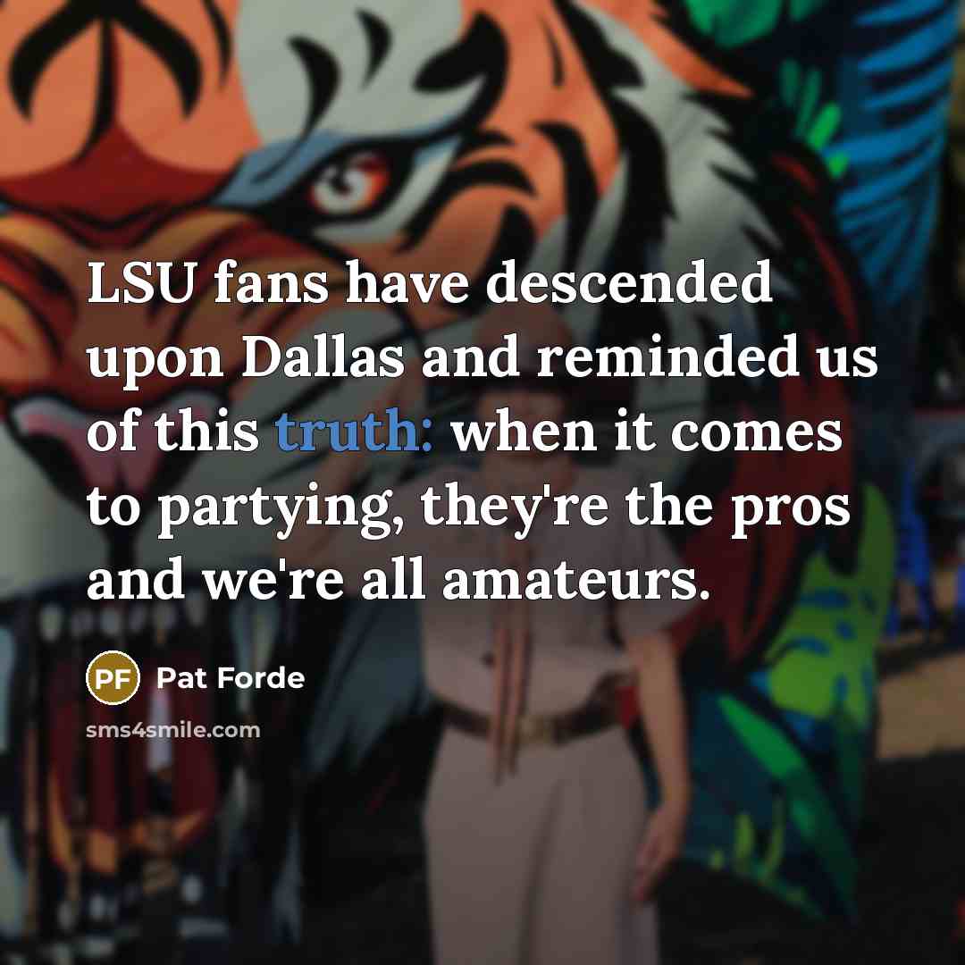 “LSU fans have descended upon Dallas and reminded us of…” quote by Pat Forde