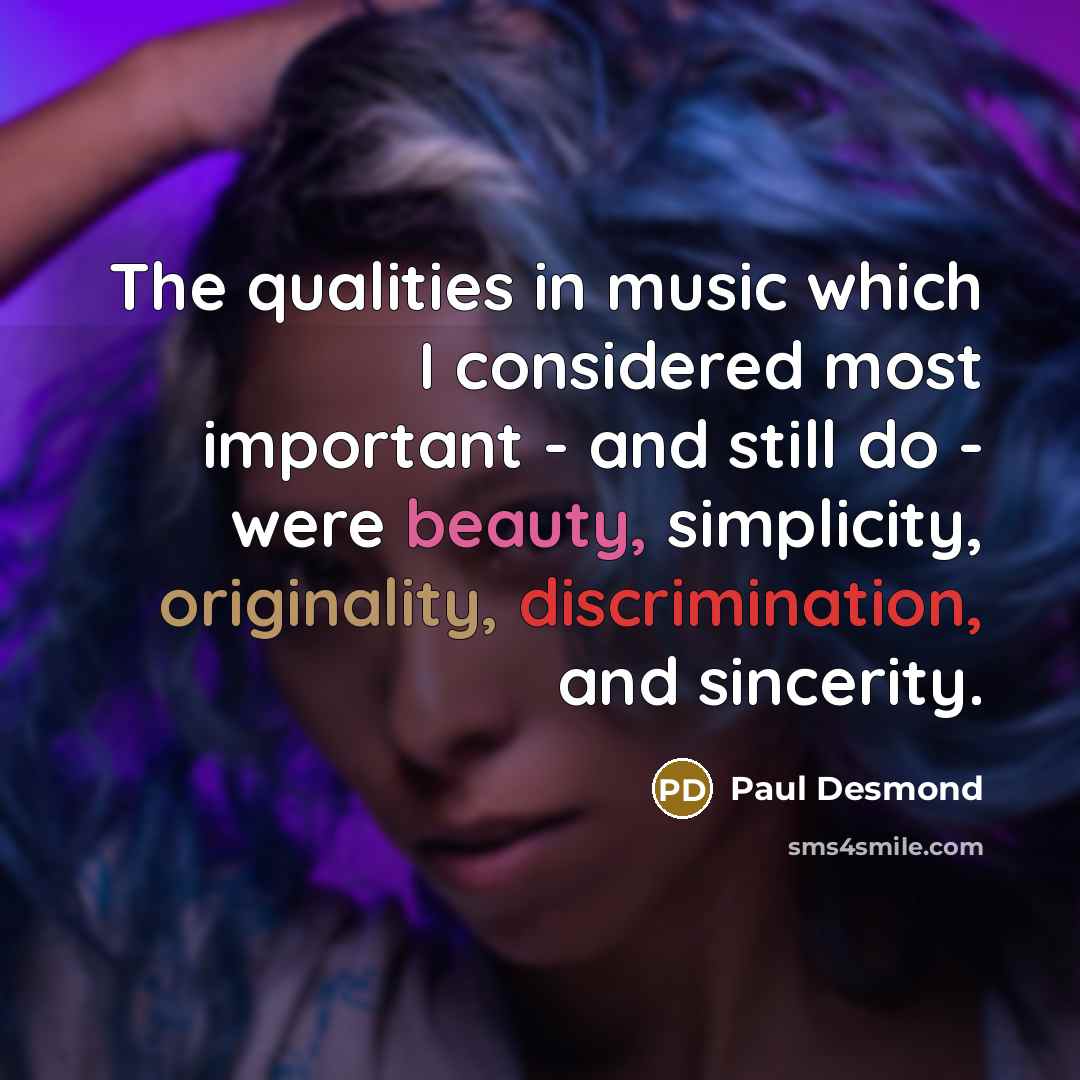 “The qualities in music which I considered most important -…” quote by Paul Desmond