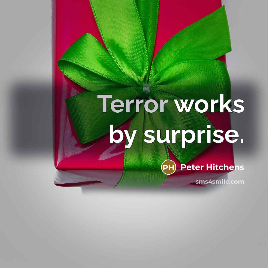 “Terror works by surprise.…” quote by Peter Hitchens