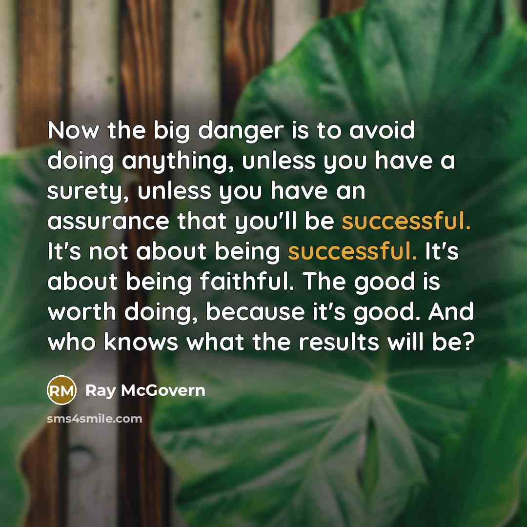 “Now the big danger is to avoid doing anything, unless…” quote by Ray McGovern