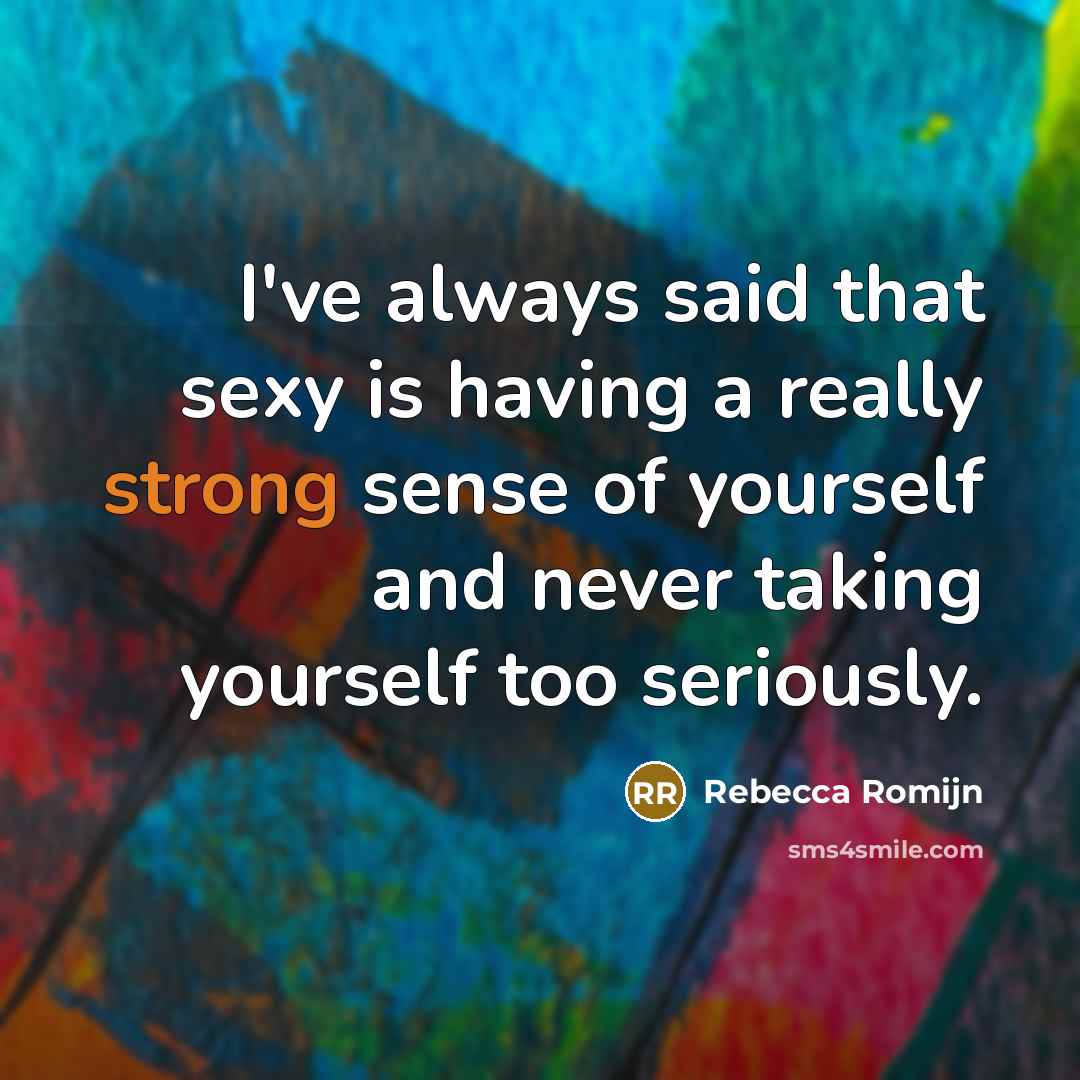 “I've always said that sexy is having a really strong…” quote by Rebecca Romijn