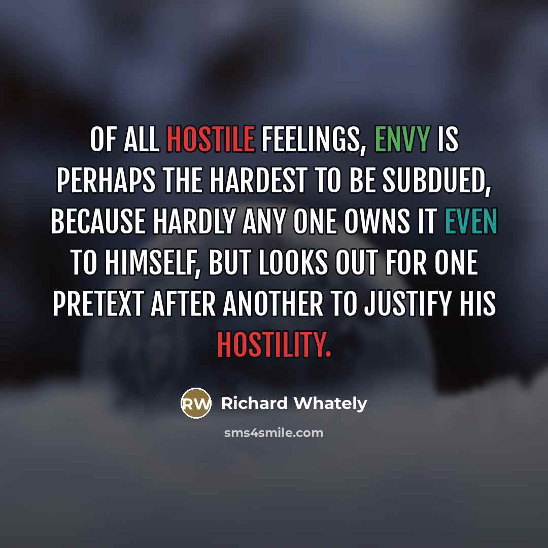 “Of all hostile feelings, envy is perhaps the hardest to…” quote by Richard Whately