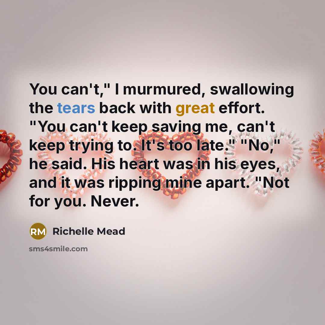 “You can't," I murmured, swallowing the tears back with great…” quote by Richelle Mead