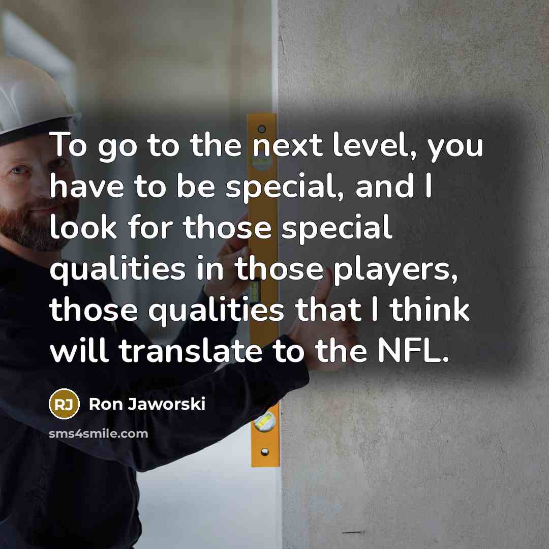 “To go to the next level, you have to be…” quote by Ron Jaworski