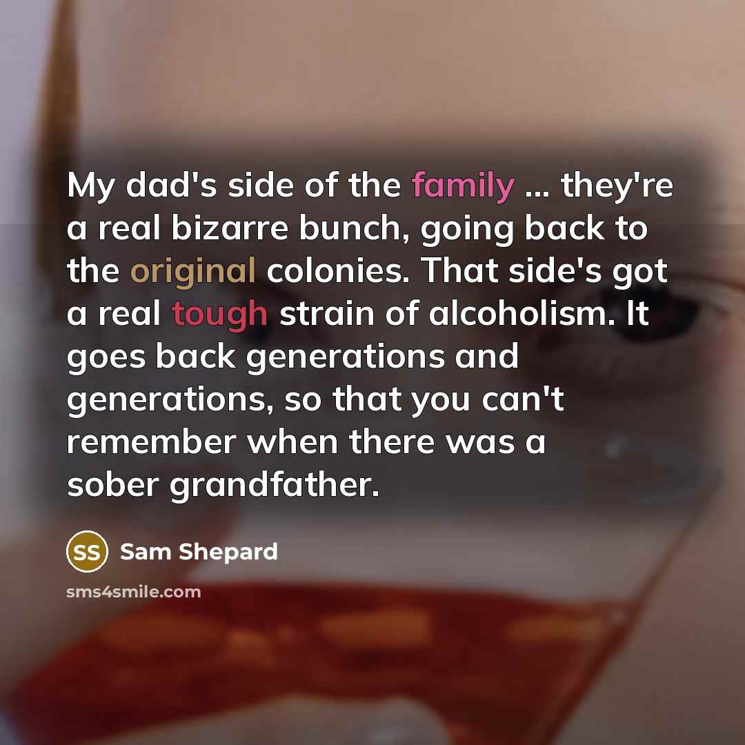 “My dad's side of the family ... they're a real…” quote by Sam Shepard