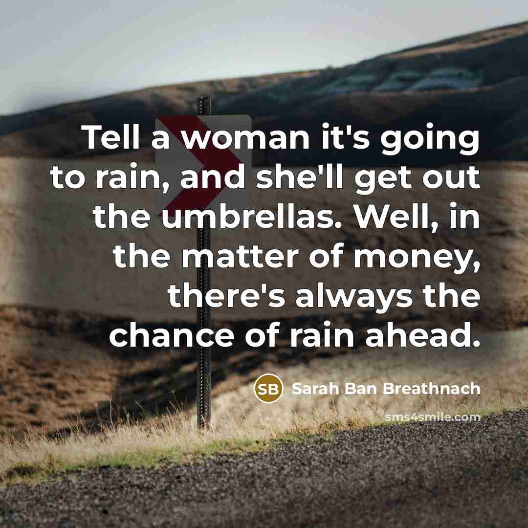 “Tell a woman it's going to rain, and she'll get…” quote by Sarah Ban Breathnach