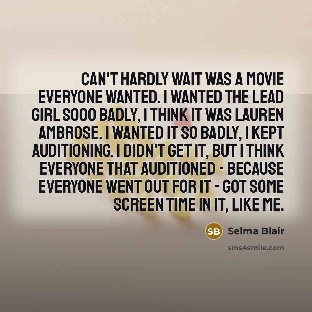 “Can't Hardly Wait was a movie everyone wanted. I wanted…” quote by Selma Blair