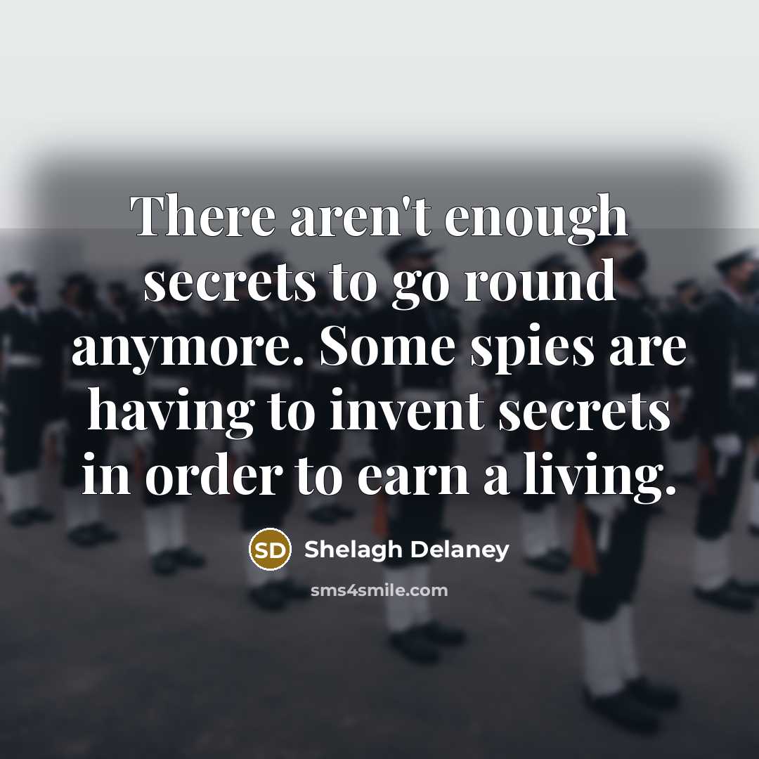 “There aren't enough secrets to go round anymore. Some spies…” quote by Shelagh Delaney