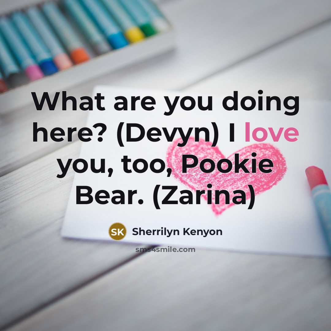 “What are you doing here? (Devyn) I love you, too, Pookie Bear. (Zarina)” quote by Sherrilyn Kenyon