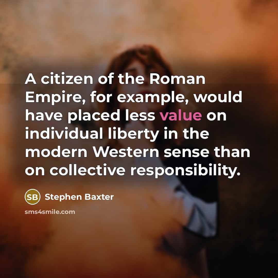 “A citizen of the Roman Empire, for example, would have…” quote by Stephen Baxter