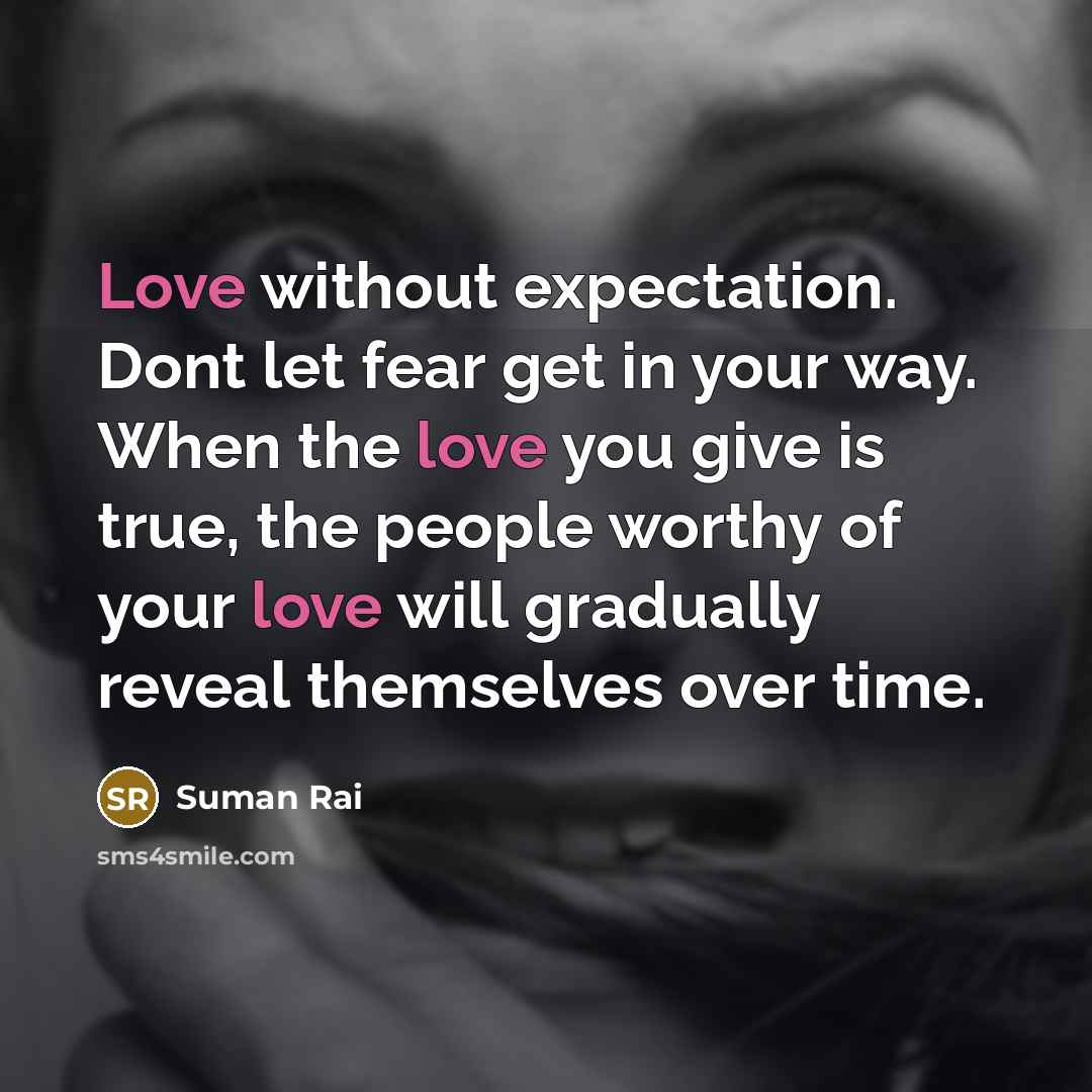 “Love without expectation. Dont let fear get in your way.…” quote by Suman Rai