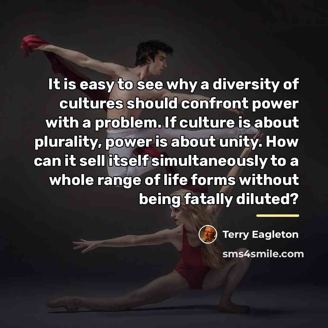 “It is easy to see why a diversity of cultures…” quote by Terry Eagleton