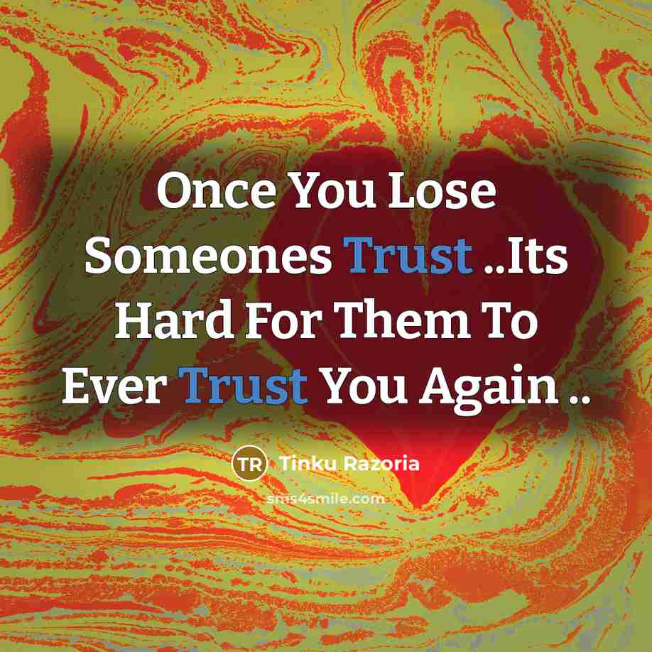 “Once You Lose Someones Trust ..Its Hard For Them To…” quote by Tinku Razoria