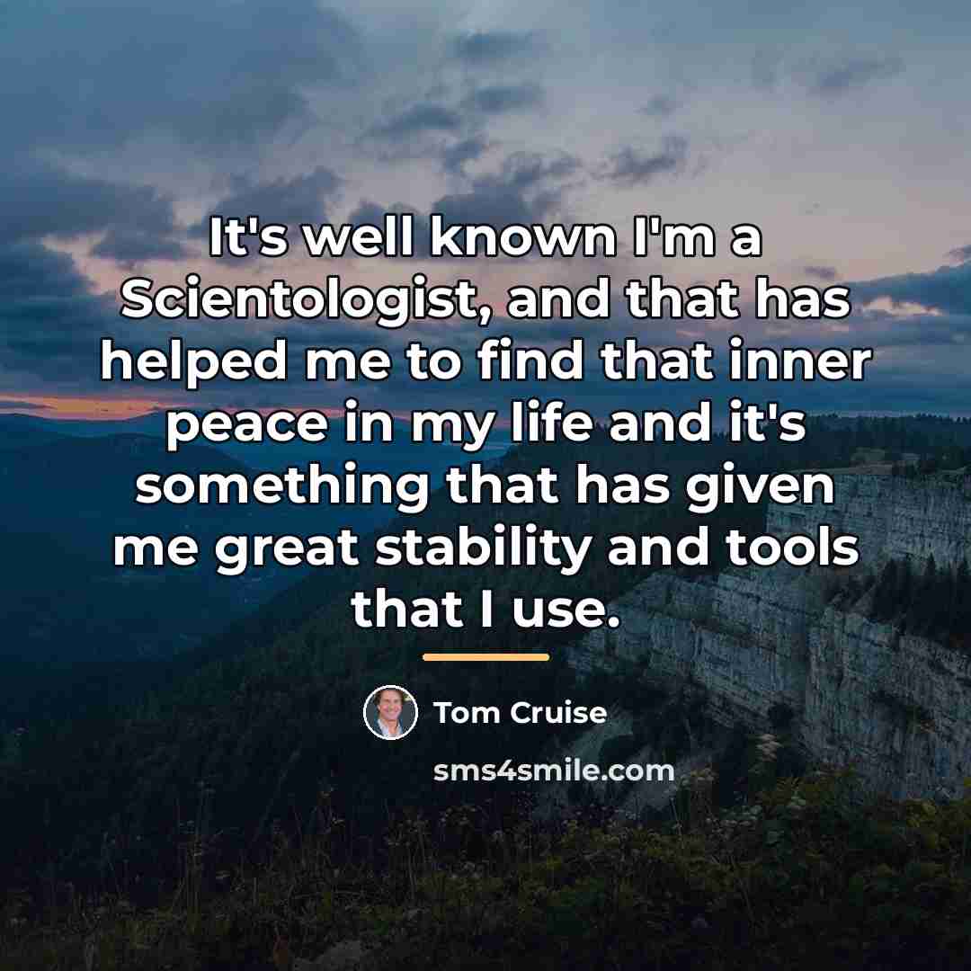 “It's well known I'm a Scientologist, and that has helped…” quote by Tom Cruise