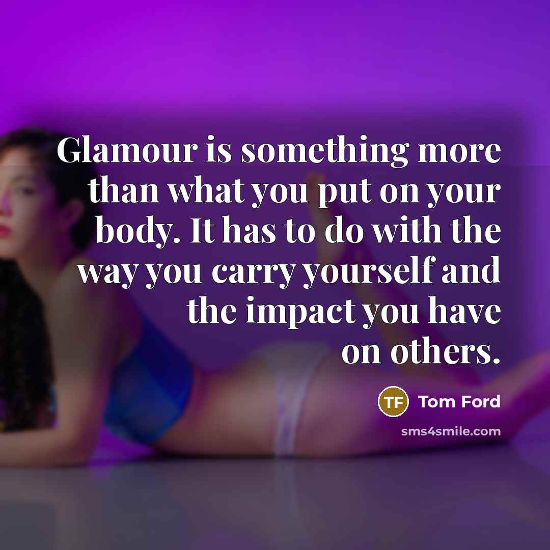 “Glamour is something more than what you put on your…” quote by Tom Ford