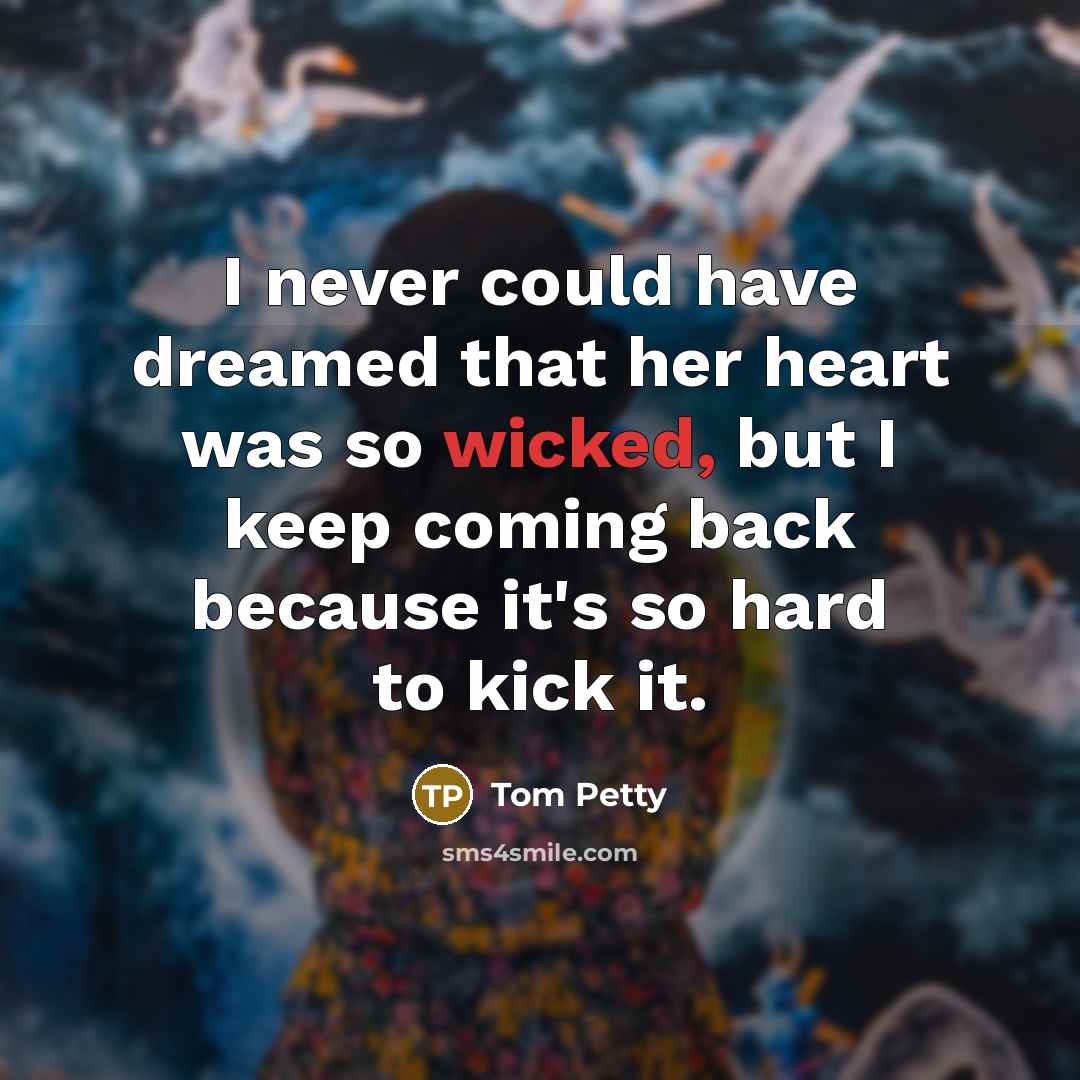 “I never could have dreamed that her heart was so…” quote by Tom Petty