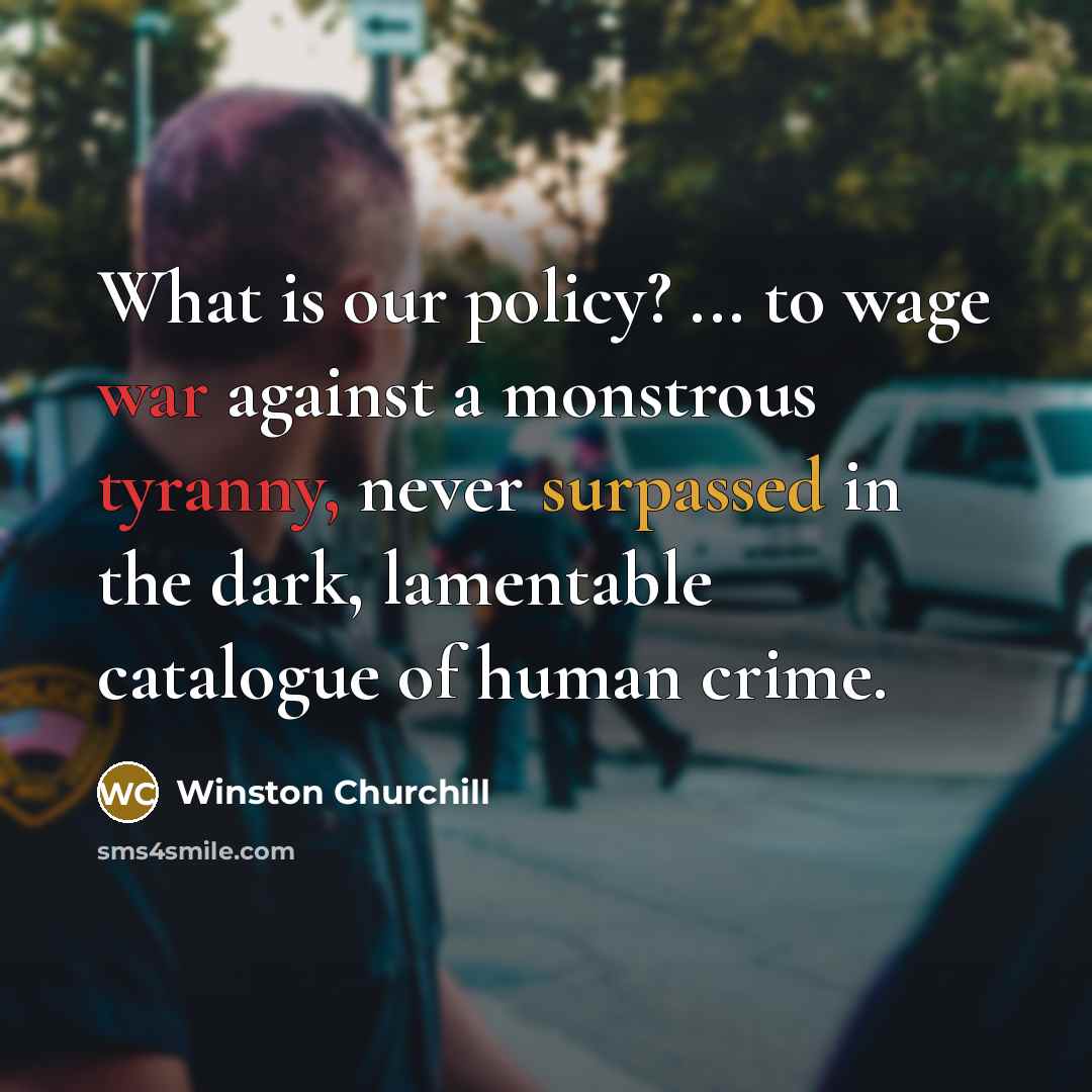 “What is our policy? ... to wage war against a…” quote by Winston Churchill
