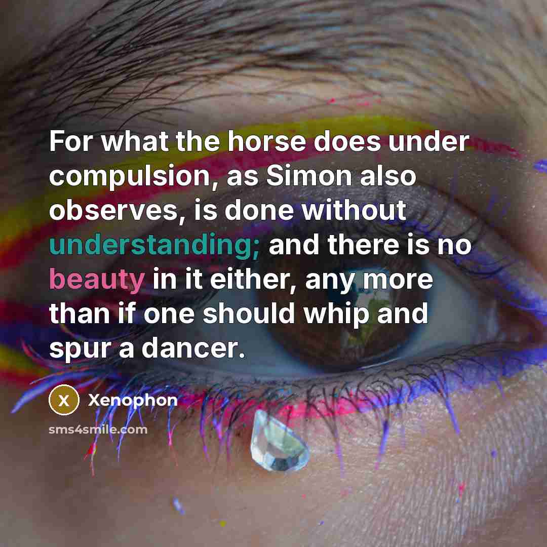 “For what the horse does under compulsion, as Simon also…” quote by Xenophon
