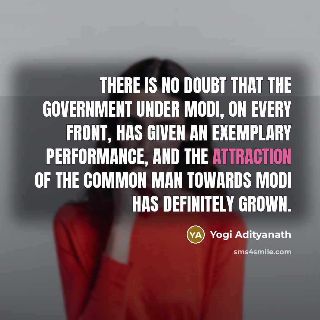 “There is no doubt that the government under Modi, on…” quote by Yogi Adityanath