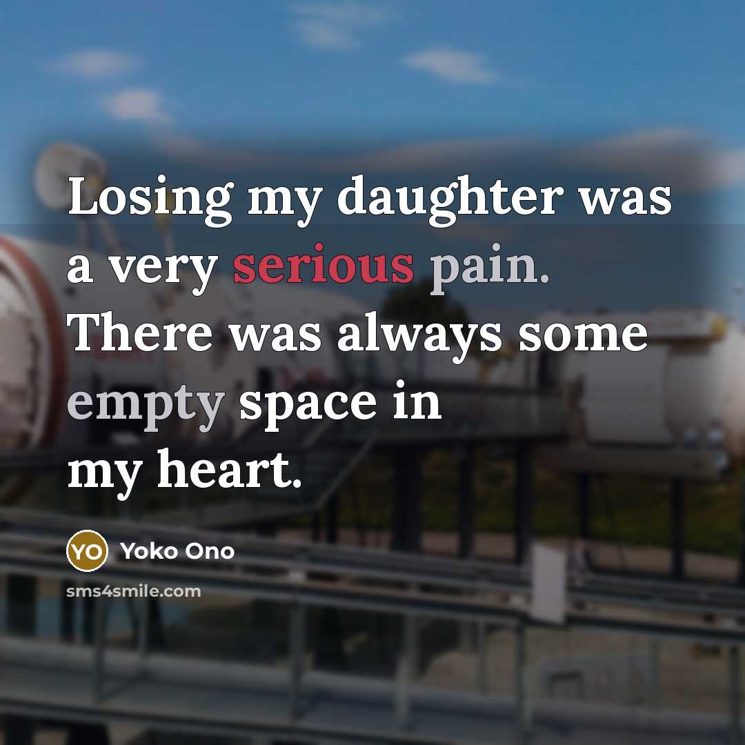 “Losing my daughter was a very serious pain. There was…” quote by Yoko Ono