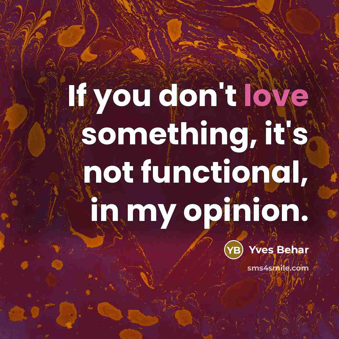 “If you don't love something, it's not functional, in my…” quote by Yves Behar