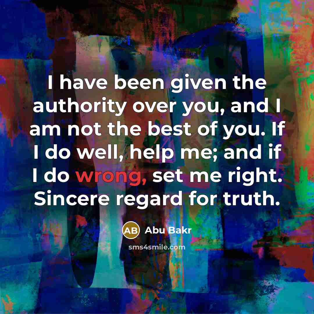 “I have been given the authority over you, and I…” quote by Abu Bakr