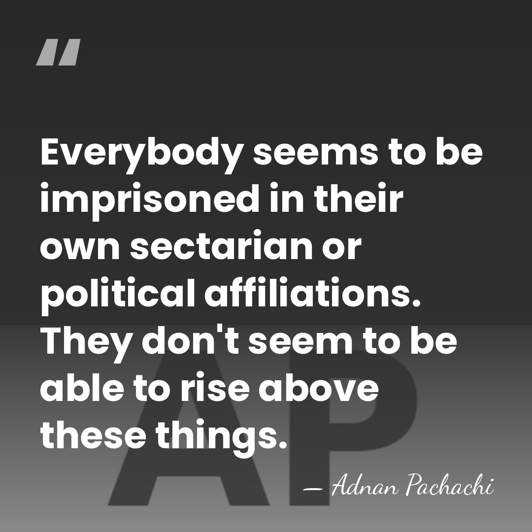 Everybody seems to be imprisoned in their own sectarian or political affiliations.&hellip; - Adnan Pachachi