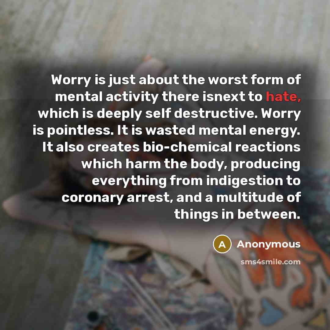 “Worry is just about the worst form of mental activity…” quote by Anonymous