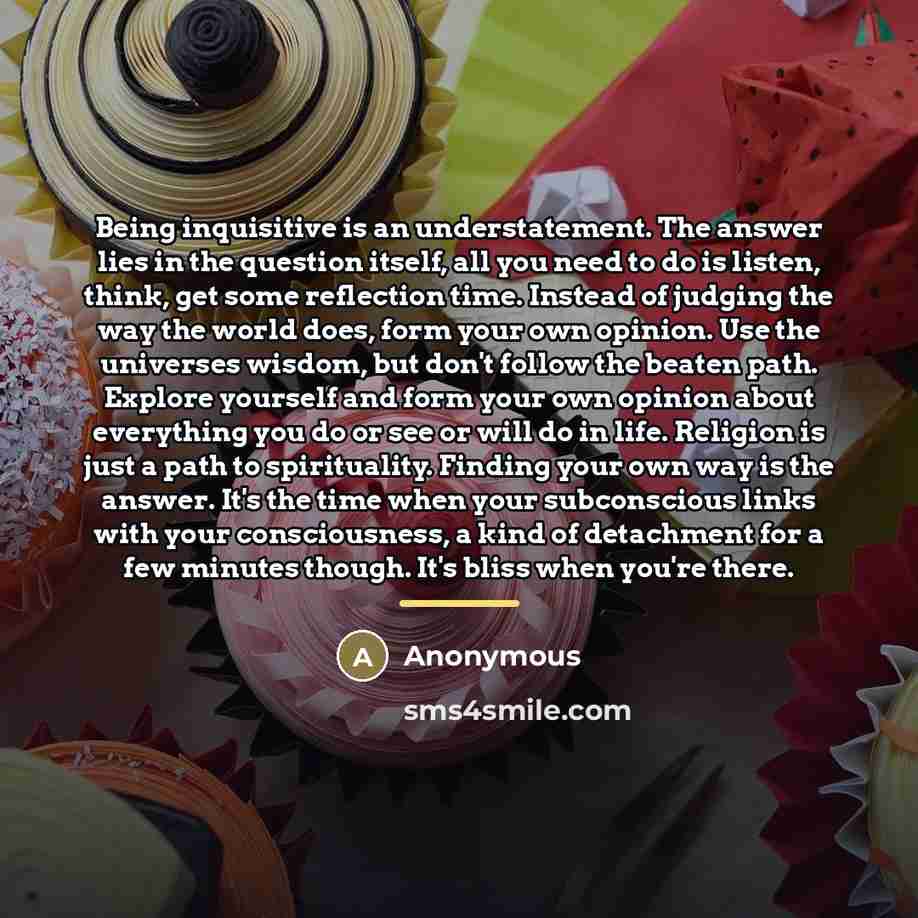“Being inquisitive is an understatement. The answer lies in the…” quote by Anonymous