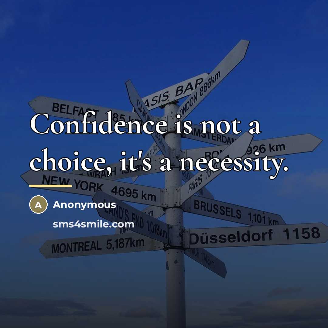 “Confidence is not a choice, it's a necessity.…” quote by Anonymous