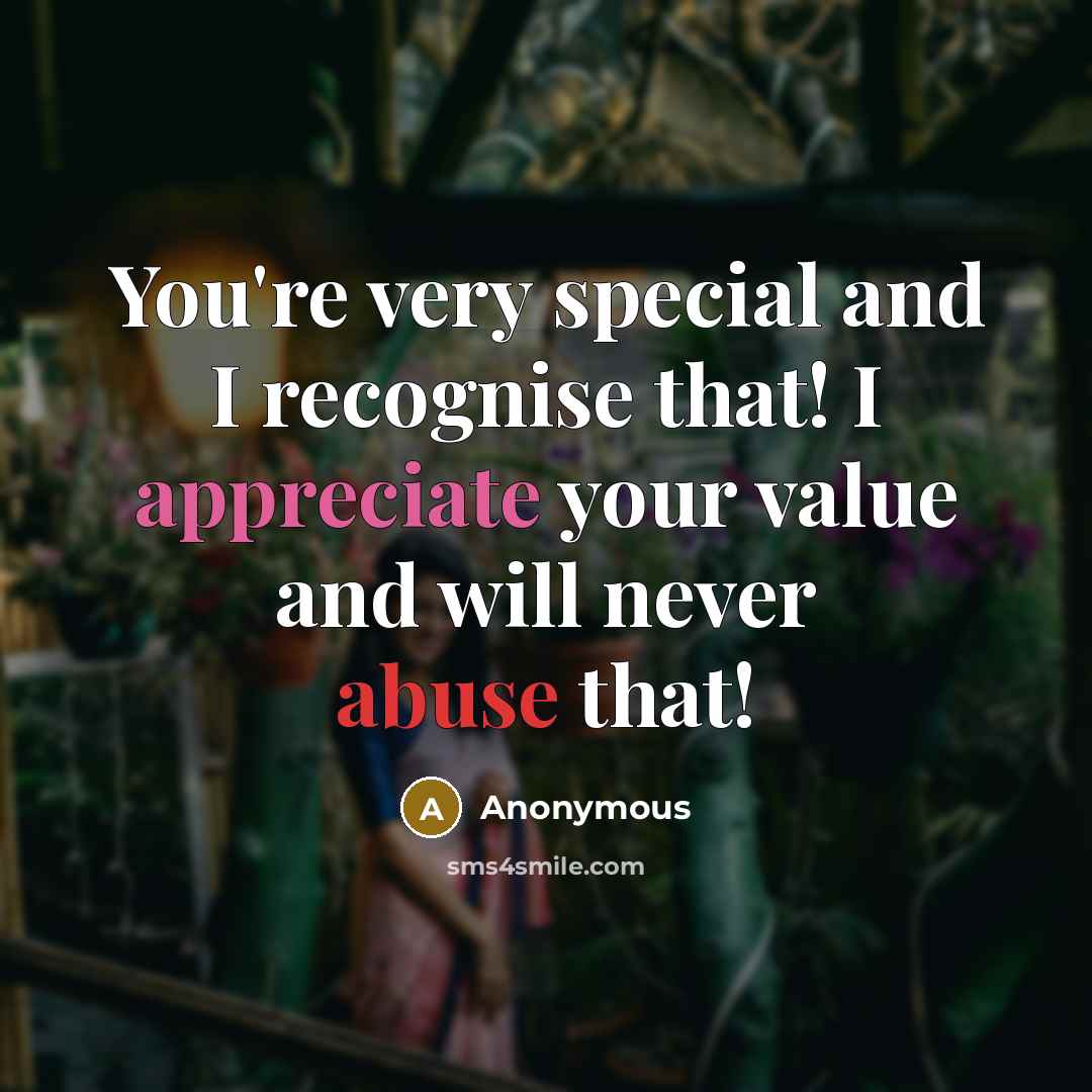 “You're very special and I recognise that! I appreciate your…” quote by Anonymous