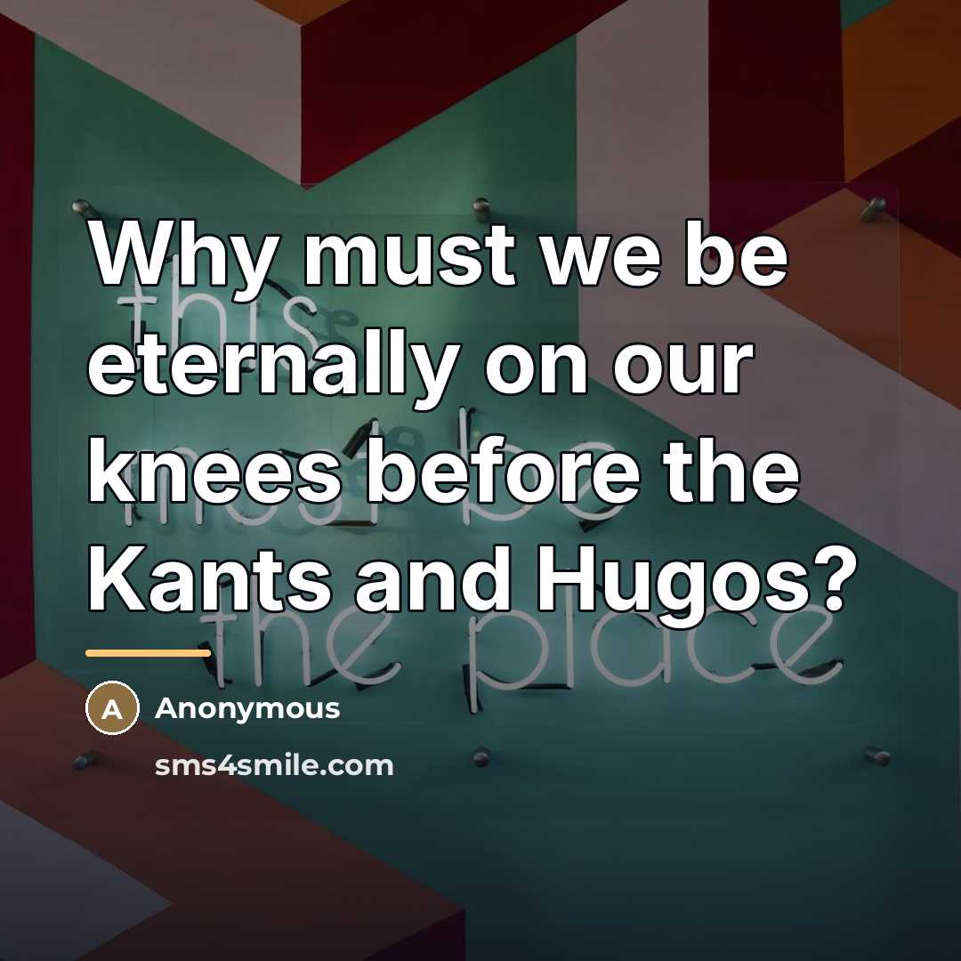 “Why must we be eternally on our knees before the…” quote by Anonymous