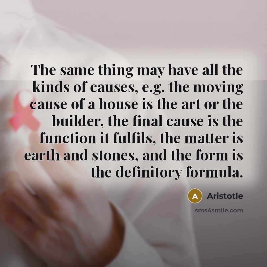 “The same thing may have all the kinds of causes,…” quote by Aristotle