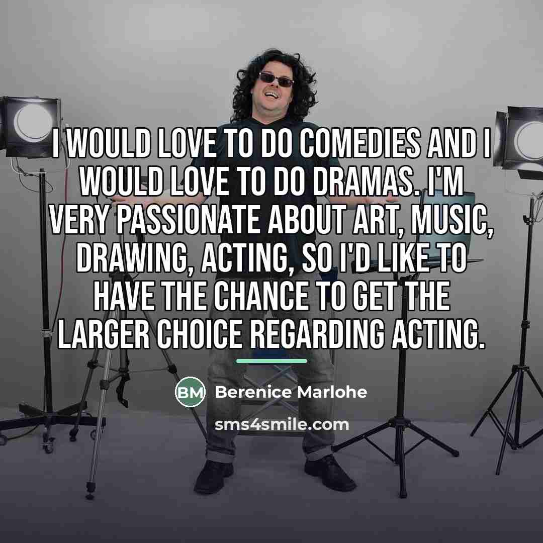 “I would love to do comedies and I would love…” quote by Berenice Marlohe