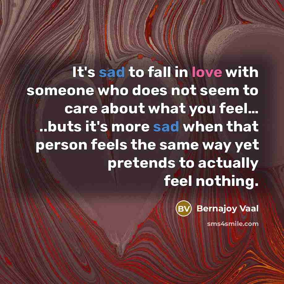 “It's sad to fall in love with someone who does…” quote by Bernajoy Vaal