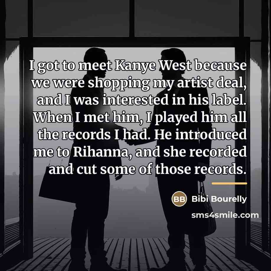 “I got to meet Kanye West because we were shopping…” quote by Bibi Bourelly