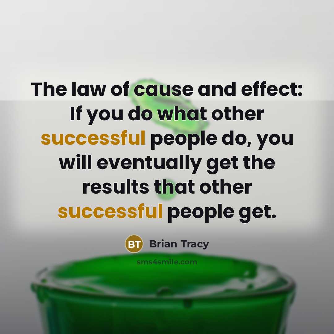 “The law of cause and effect: If you do what…” quote by Brian Tracy