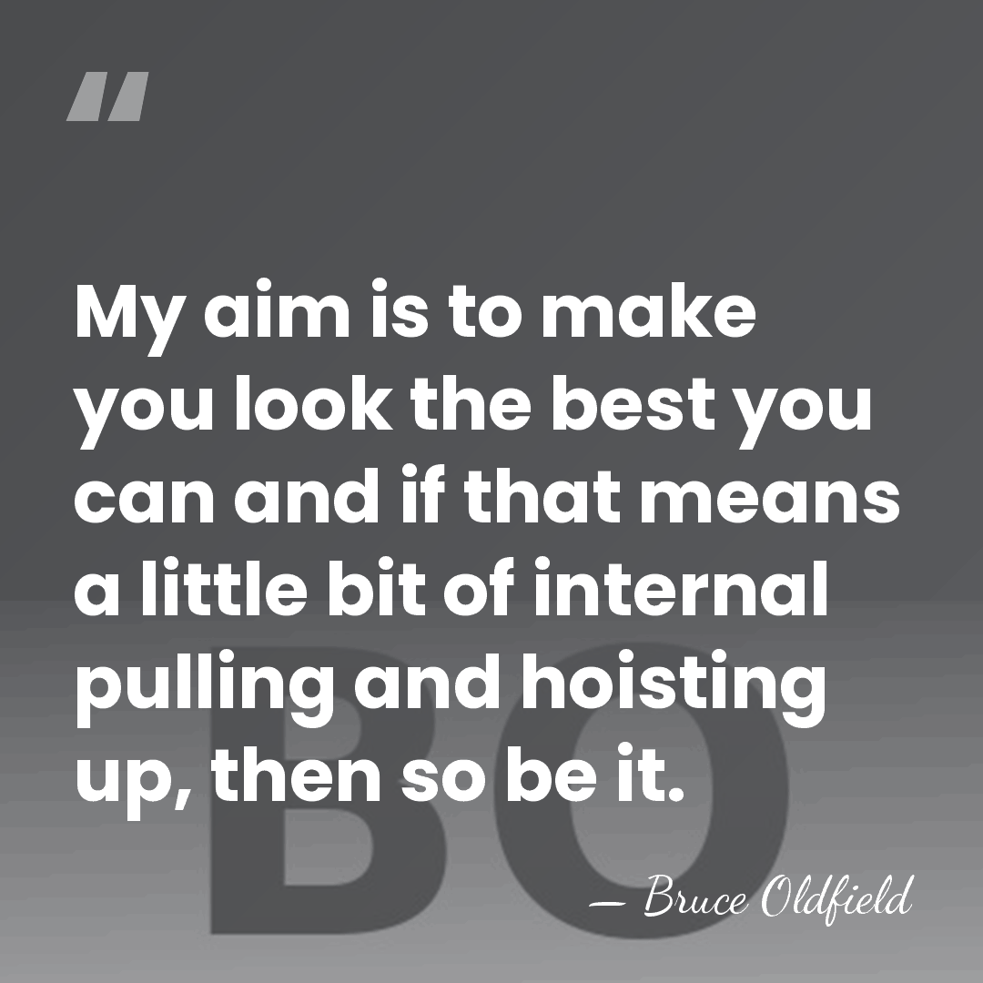 My aim is to make you look the best you can and&hellip; - Bruce Oldfield