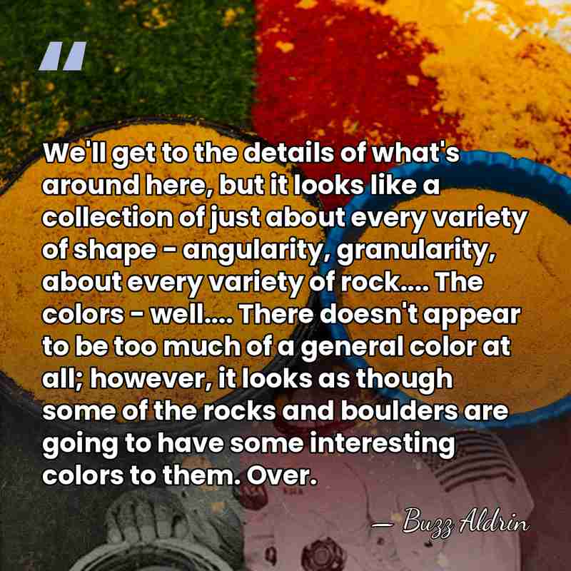 We'll get to the details of what's around here, but it looks&hellip; - Buzz Aldrin