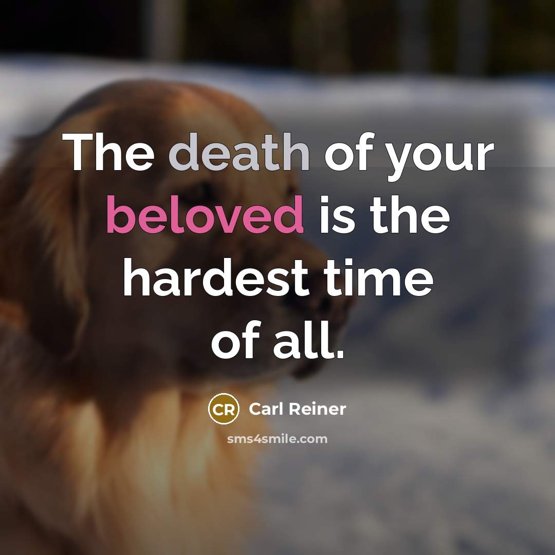 “The death of your beloved is the hardest time of…” quote by Carl Reiner