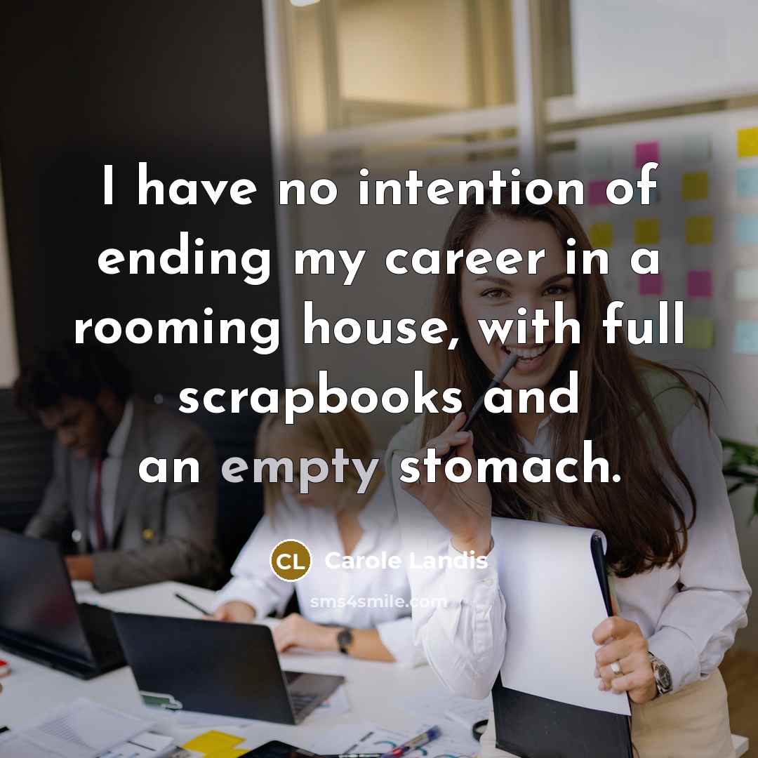 “I have no intention of ending my career in a…” quote by Carole Landis