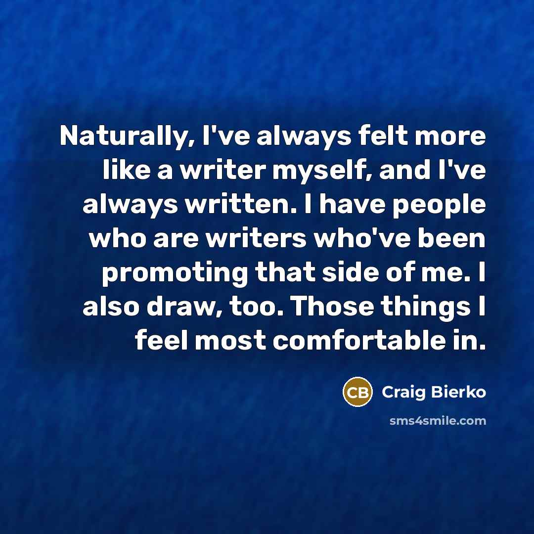 “Naturally, I've always felt more like a writer myself, and…” quote by Craig Bierko