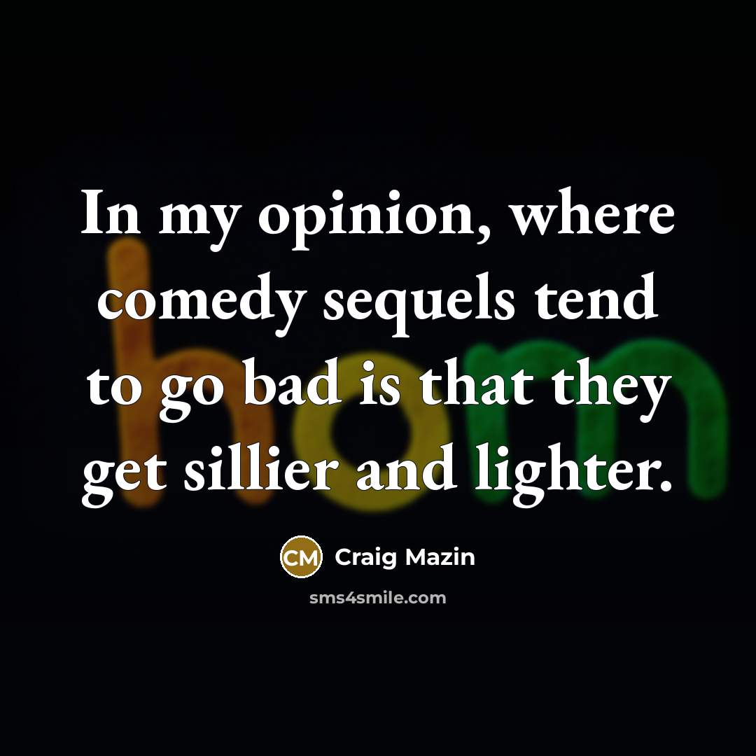 “In my opinion, where comedy sequels tend to go bad…” quote by Craig Mazin