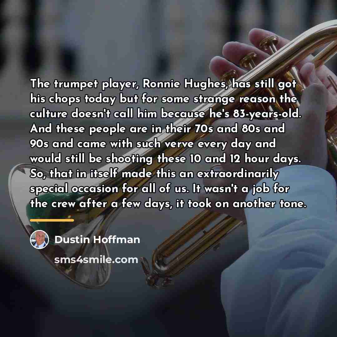 “The trumpet player, Ronnie Hughes, has still got his chops…” quote by Dustin Hoffman