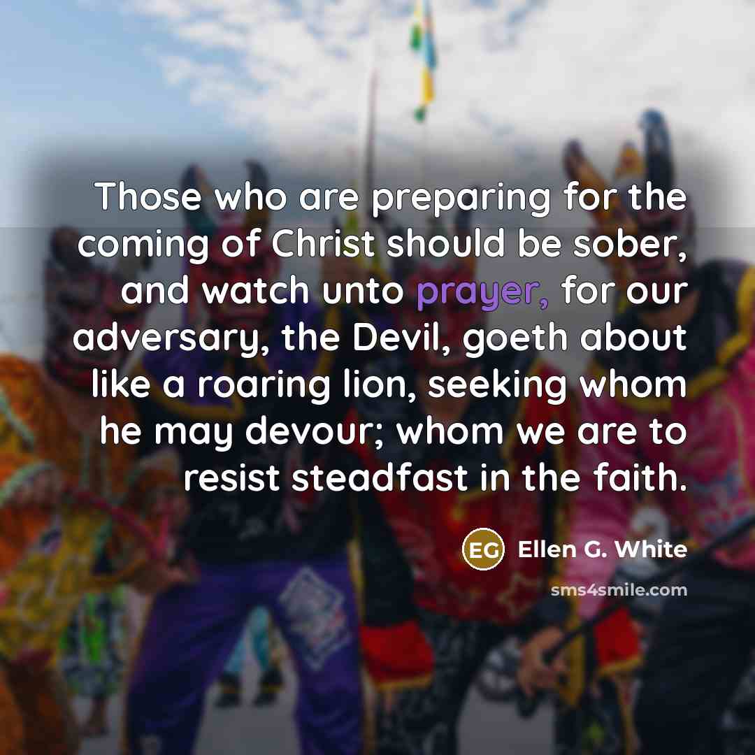 “Those who are preparing for the coming of Christ should…” quote by Ellen G. White