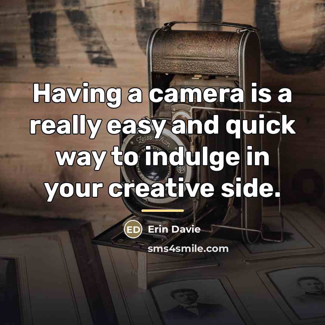 “Having a camera is a really easy and quick way…” quote by Erin Davie