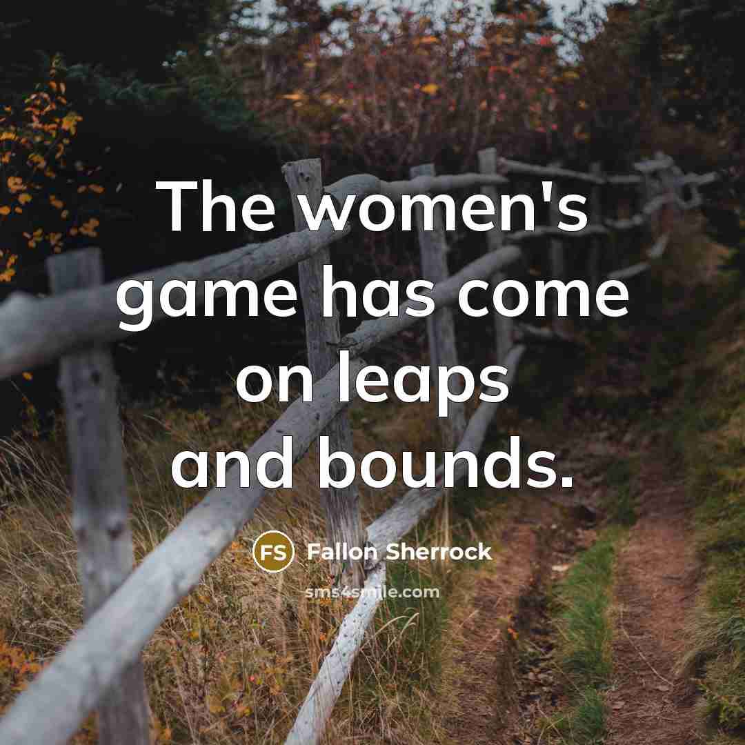 “The women's game has come on leaps and bounds.…” quote by Fallon Sherrock