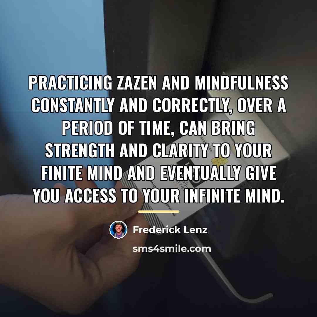 “Practicing zazen and mindfulness constantly and correctly, over a period…” quote by Frederick Lenz