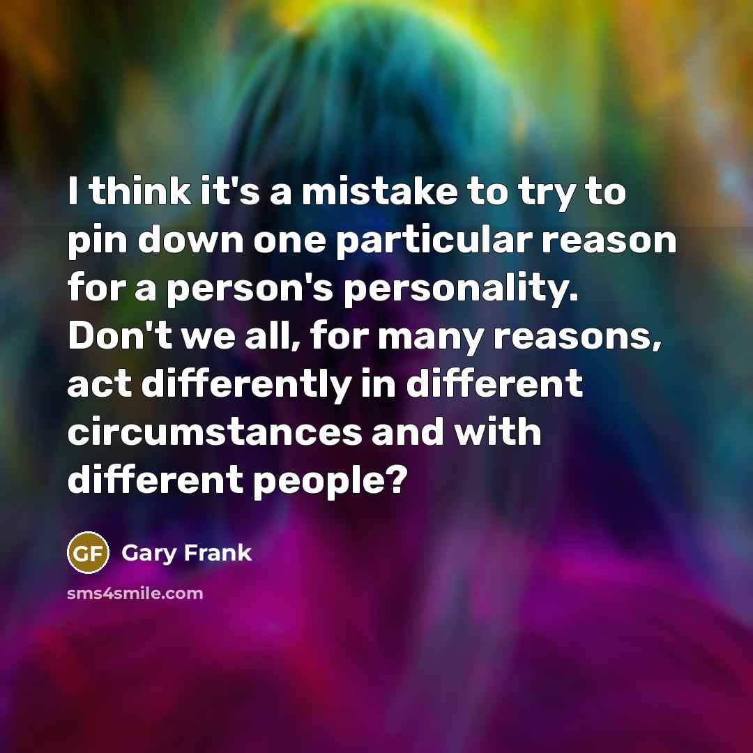 “I think it's a mistake to try to pin down…” quote by Gary Frank