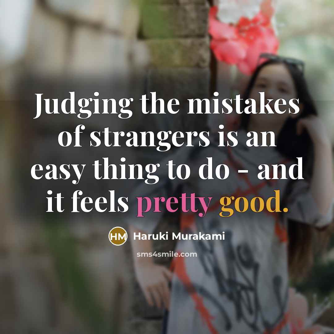 “Judging the mistakes of strangers is an easy thing to…” quote by Haruki Murakami
